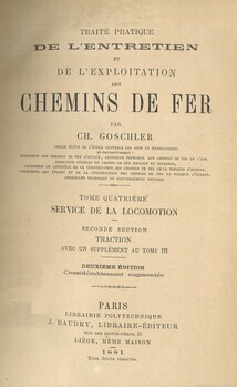 Taité pratique de l'entretien et de l'exploitation des chemins de fer. Tome IV. Service de la locomotion. Seconde section. Traction avec un supplément au tome III