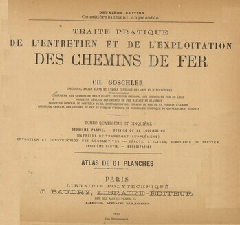 Traité pratique de l'entretien et de l'exploitation des chemins de fer. Tomes IV et V. 2e Partie. Service de la locomotion. 3e partie. Exploitation. Atlas