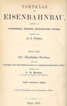Vorträge über Eisenbahnbau, gehalten an verschiedenen deutschen polytechnischen Schulen. I. Heft : Der Eisenbahn-Oberbau, nach den Vorträgen über Eisenbahnbau, gehalten an der k.k. technischen Hochschule in Wien