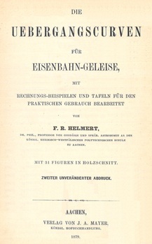 Die Uebergangscurven für Eisenbahn-Geleise mit Rechnungs-Beispielen und Tafeln für den praktischen Gebrauch bearbeitet. Zweiter unveränderter Abdruck