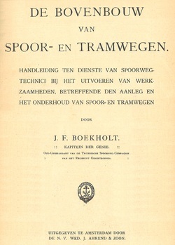 De bovenbouw van spoor- en tramwegen. Handleiding ten dienste van spoorwegtechnici bij het uitvoeren van werkzaamheden, betreffende den aanleg en het onderhoud van spoor- en tramwegen