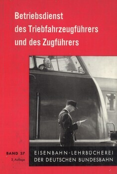 Betriebsdienst des Triebfahrzeugführers und des Zugführers. 2. Auflage