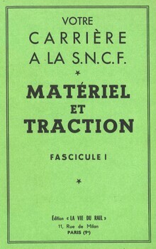 Votre carrière à la S.N.C.F. Matériel et traction. Fascicule I