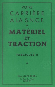 Votre carrière à la S.N.C.F. Matériel et traction. Fascicule II