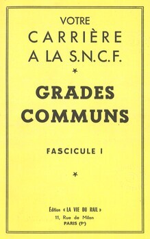 Votre carrière à la S.N.C.F. Grades communs. Fascicule I