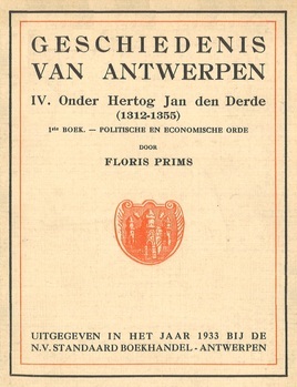 Geschiedenis van Antwerpen. IV - Onder Hertog Jan den Derde. 1e boek. Politische en economische orde. 2e boek. De geestelike orde. 3e boek. Regesten, zegels, munten