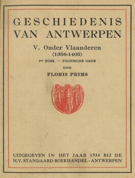 Geschiedenis van Antwerpen. V - Onder Vlaanderen (1356-1405). 2e boek. Economische en geestelijk orde. 3e boek. Regesten.