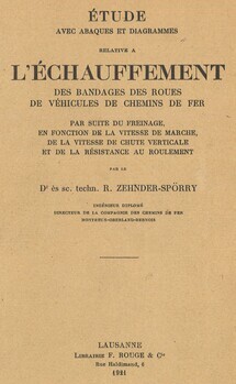Etude avec abaques et diagrammes relative à l'échauffement des bandages des roues de véhicules de chemins de fer par suite du freinage, en fonction de la vitesse de marche, de la vitesse de chute verticale et la résistance au roulement