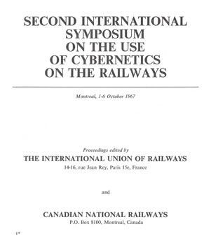 Second international symposium on the use of cybernetics on the railways. Montreal, 1-6 October 1967