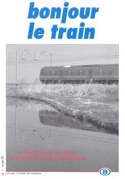 Bonjour le train. La SNCB invite les écoles à faire plus ample connaissance. Petit guide à l'intention des enseignants