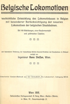Belgische Locomotiven. Geschichtliche Entwiklung des Lokomotivbaues in Belgien mit besonderer Berücksichtigung der neueren Lokomotiven der Belgischen Staatsbahnen