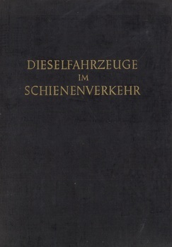 Dieselfahrzeuge im Schienenverkehr. Eine vergleichende betrachtung gegenüber dampf- und elektrischer Zugförderung