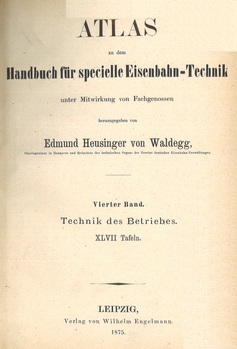 Handbuch für specielle Eisenbahn-Technik. Vierter Band. Technik des Betriebes. Atlas