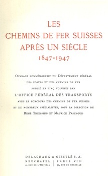 Les chemins de fer suisses après un siècle. 1847-1947. Tome premier : généralités - histoire - finances - statistique - personnel