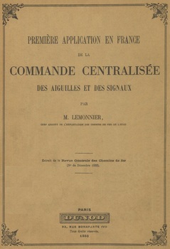 Première application en France de la commande centralisée des aiguilles et des signaux. Extrait de la Revue Générale des Chemins de fer de l'Etat (N° de Décembre 1933)