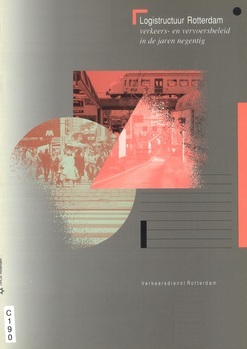 Logistructuur Rotterdam. Verkeers- en vervoersbeleid in de jaren negentig