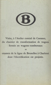 Visite à l'atelier central de Cuesmes, du chantier de transformation de wagons fermés en wagons-tombereaux et examen de la ligne de Bruxelles à Charleroi dont l'électrification est projetée