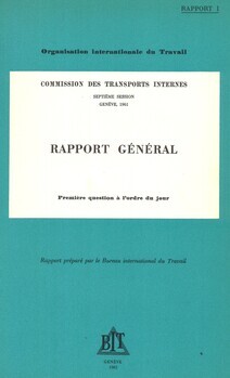 Commission des Transports internes. Septième session. Genève 1961. Rapport I : Rapport général : Première question à l'ordre du jour