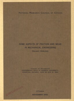 Some aspects of friction and wear in mechanical engineering (railway problems). Summary of proceedings. Conference held at Queen's University, Kingston, Ontario, June 20 and 21, 1962