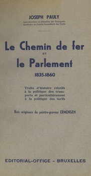 Le chemin de fer et le Parlement. 1835-1860. Traits d'histoire relatifs à la politique des transports et particulièrement à la politique des tarifs