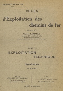 Cours d'exploitation des chemins de fer. Tome II : Exploitation technique. Signalisation. 1e et 2e parties (2° édition)