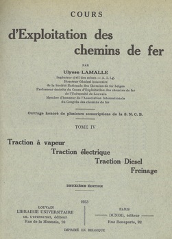 Cours d'exploitation des chemins de fer. Tome IV : Traction à vapeur. Traction électrique. Traction diesel. Freinage (2e édition)