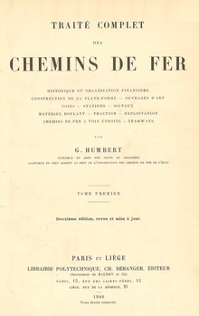 Traité complet des chemins de fer. Historique et organisation financière. Construction de la plate-forme. Ouvrages d'art. Voies. Stations. Signaux. Matériel roulant. Traction. Exploitation. Chemins de fer à voie étroite. Tramways. Tome I