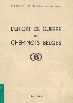 L' effort de guerre des cheminots belges. 1944 - 1945