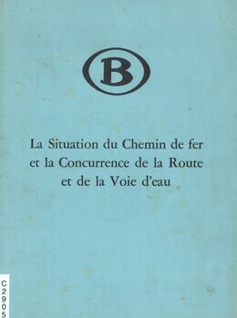 La Situation du Chemin de fer et la Concurrence de la Route et de la Voie d'eau