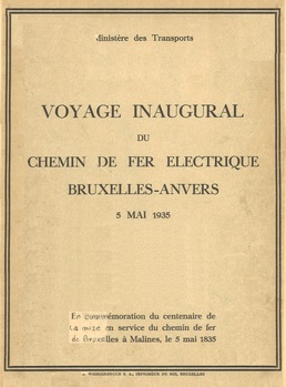 Voyage inaugural du chemin de fer électrique Bruxelles-Anvers. 5 mai 1935. Electrification de la ligne Bruxelles-Anvers - Electrificatie van de baan Brussel-Antwerpen