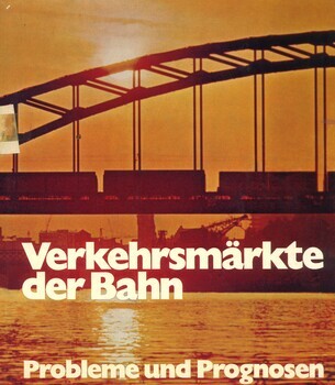 Verkehrsmärkte der Bahn. Probleme und Prognosen. Kompendium des Güterverkehrs