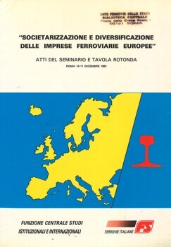 Societarizzazione e diversificazione delle imprese ferrovarie europee. Atti del seminario e tavola rotonda