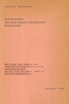 Schnellbahnen und ihre sozio-ökonomische Beurteilung. Beiträge zur Tagung des "Verkehrswissenschaftlichen Arbeitskreises" am 13. und 14. März 1986 in Woerden/Niederlande