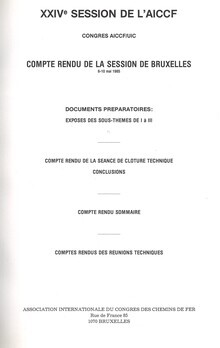 Congrès AICCF/UIC. Bruxelles, 6-10 Mai 1985. XXIV° session de l'AICCF. La place des chemins de fer dans les transports à l'aube du 21° siècle