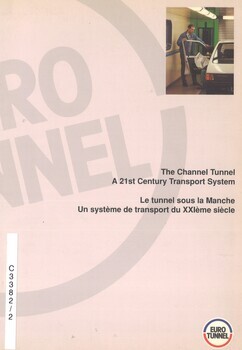 The Channel Tunnel. A 21st Century Transport System. Le tunnel sous la Manche. Un système de transport du XXIème siècle