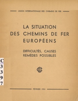 La situation des chemins de fer européens. Difficultés, causes, remèdes possibles. Suites d'août 1053. Note du Sécrétariat Général. Suggestions concernant les mesures nouvelles à envisager