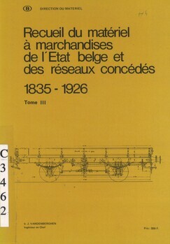 Recueil du matériel à marchandises de l'Etat belge et des réseaux concédés 1835-1926. Tome III