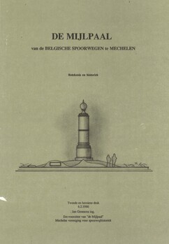 De mijlpaal van de Belgische spoorwegen te Mechelen. Betekenis en historiek. Tweede en herziene druk