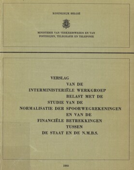 Verslag van de interministeriële werkgroep belast met de studie van de normalisatie der spoorwegrekeningen en van de financiële betrekkingen tussen de staat en de N.M.B.S.
