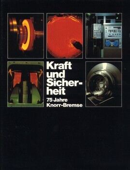Kraft und Sicherheit 75 Jahre Knorr-Bremse 1905-1980. Energie et sécurité. Knorr-Bremse a 75 ans