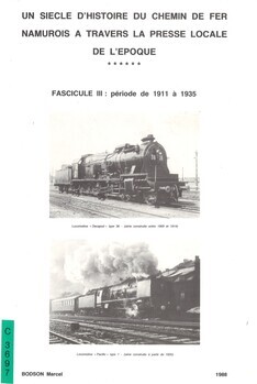 Un siècle d'histoire du chemin de fer namurois à travers la presse locale de l'époque. Fascicule III : période de 1911 à 1935
