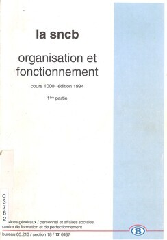 La SNCB. Organisation et fonctionnement. Cours 1000 - édition 1994. 1ère partie