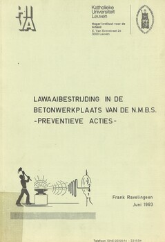 Lawaaibestrijding in de betonwerkplaats van de N.M.B.S. Preventieve acties. Eindwerk aangeboden tot het bekomen van het getuigschrift van Aanvullende Vorming voor Veiligheidsdiensthoofden Niveau II