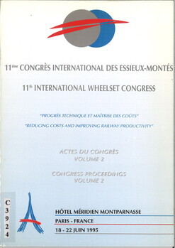 11ème Congrès international des essieux-montés. "Progrès technique et maîtrise des coûts". Actes du congrès. Volume 2. 11th international wheelset congress. "Reducing costs and improving railway productivity". Congress proceedings. Volume 2