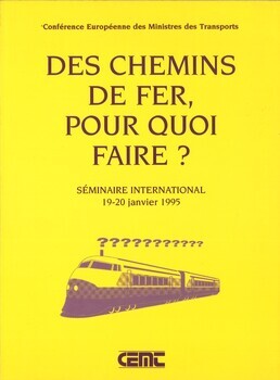 Des chemins de fer, pour quoi faire? Séminaire international de la CEMT des 19-20 janvier 1995