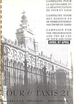 Tour & Taxis 21. Cité des Arts et de la Communication. Bruxelles. Campagne pour la sauvegarde et la réaffectation de Tour et Taxis. Avril 97.