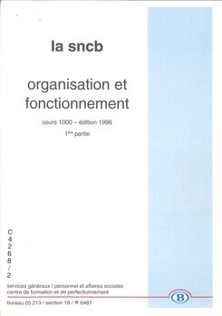 La sncb. Organisation et fonctionnement. Cours 1000 - édition 1996. 1ère partie