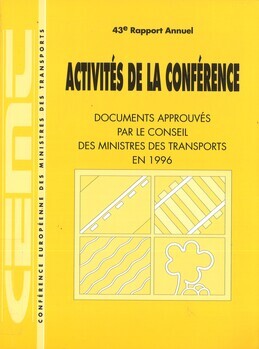 Activités de la conférence. Documents approuvés par le Conseil des Ministres des Transports en 1996. 43° Rapport Annuel