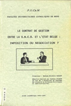 Le contrat de gestion entre la S.N.C.B. et l'Etat belge : imposition ou négociation ? Mémoire réalisé en vue de l'obtention du diplôme de licencié en sciences politiques et administratives