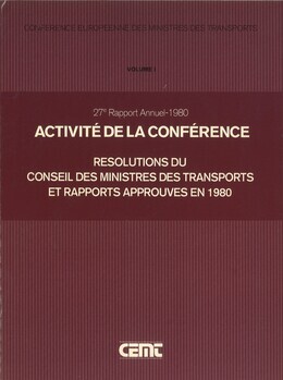 27° rapport annuel - 1980. Activité de la conférence. Résolutions du conseil des ministres des transports et rapports approuvés en 1980. Bonn, 20-21 mai 1980. Paris, 27 novembre 1980
